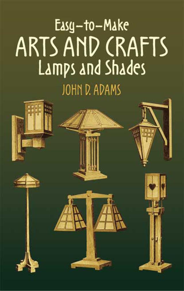 Easy-to-Make Arts and Crafts Lamps and Shades by John D. Adams