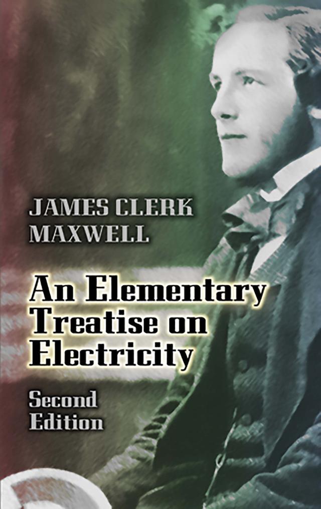 An Elementary Treatise on Electricity by James Clerk Maxwell