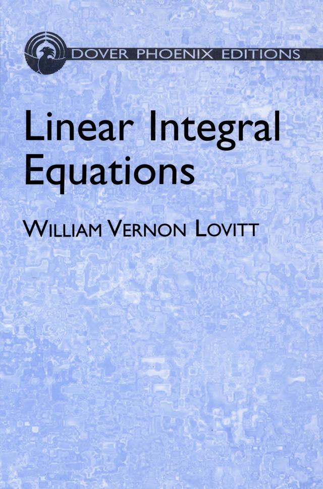 Linear Integral Equations by William Vernon Lovitt