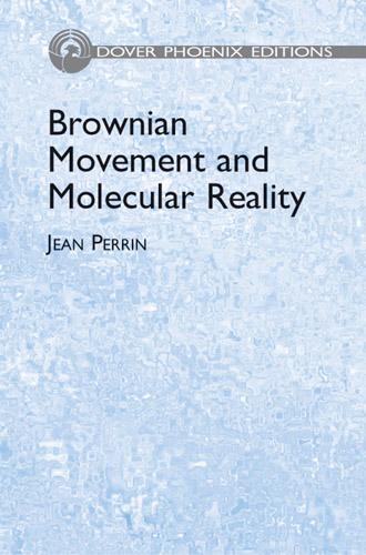 Brownian Movement and Molecular Reality by F. Soddy, Jean Perrin