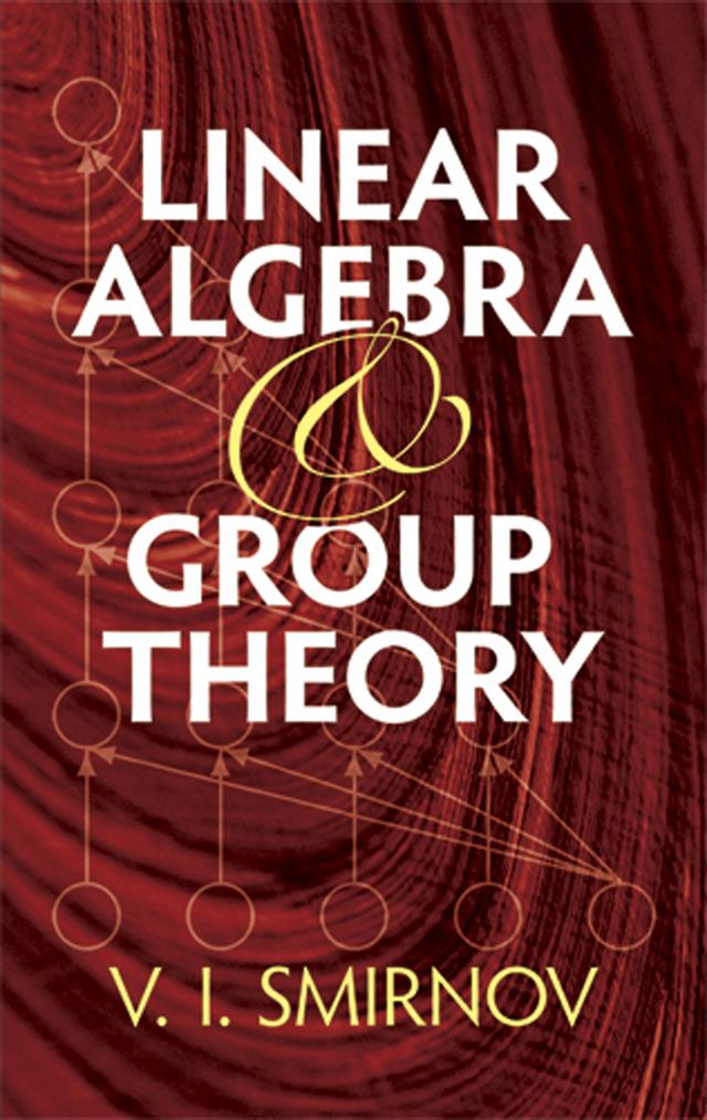 Linear Algebra and Group Theory by Richard A. Silverman, V.I. Smirnov