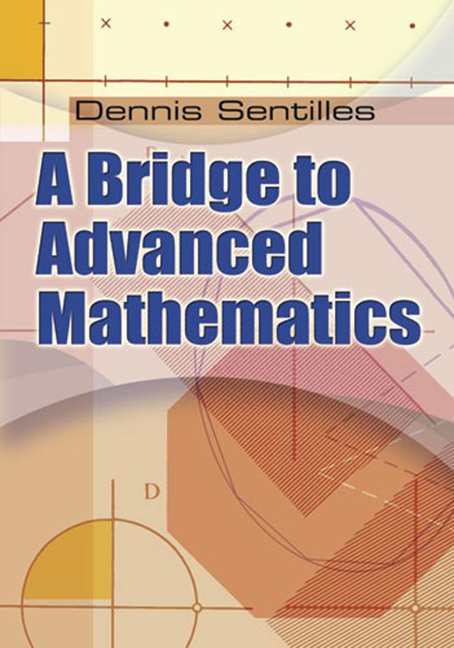 A Bridge to Advanced Mathematics by Dennis Sentilles
