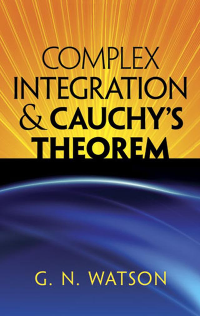Complex Integration and Cauchy's Theorem by G.N. Watson