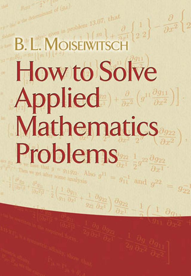 How to Solve Applied Mathematics Problems by B. L. Moiseiwitsch