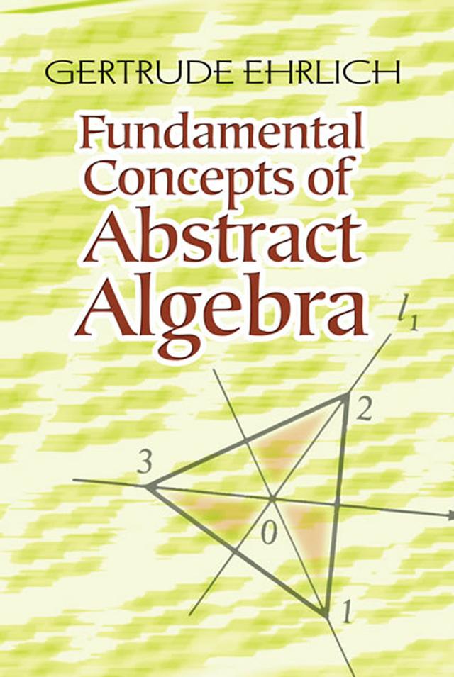 Fundamental Concepts of Abstract Algebra by Gertrude Ehrlich