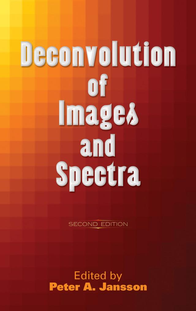 Deconvolution of Images and Spectra by Peter A. Jansson