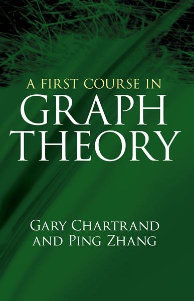 A First Course in Graph Theory by Gary Chartrand, Ping Zhang