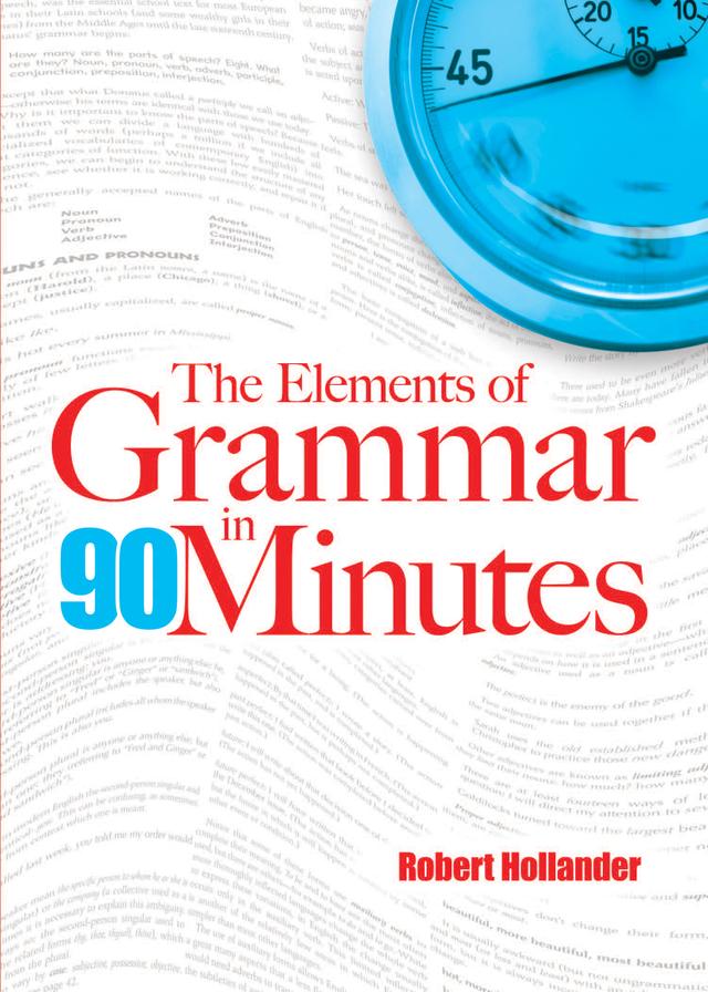 The Elements of Grammar in 90 Minutes by Robert Hollander