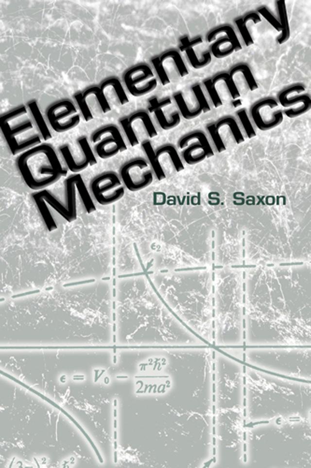 Elementary Quantum Mechanics by David S. Saxon