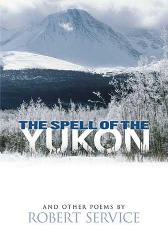 The Spell of the Yukon and Other Poems by Robert Service