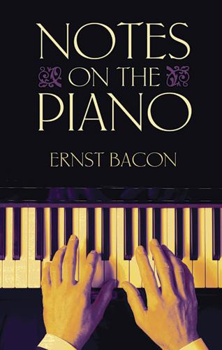 Notes on the Piano by Ernst Bacon, Sara Davis Buechner
