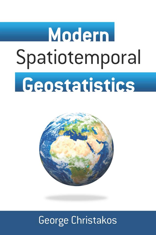Modern Spatiotemporal Geostatistics by George Christakos