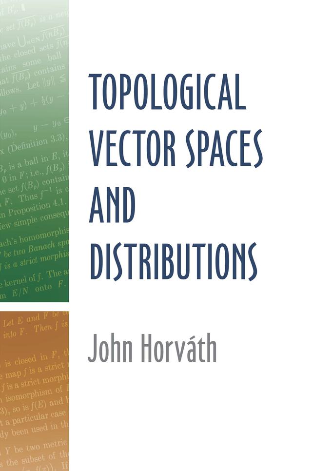 Topological Vector Spaces and Distributions by John Horvath