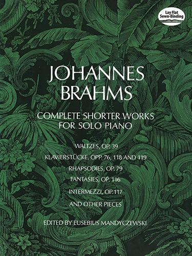 Complete Shorter Works for Solo Piano by Johannes Brahms