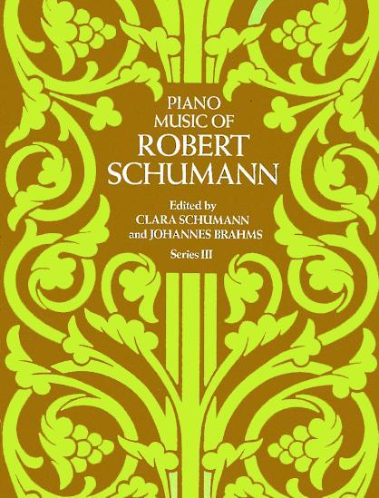 Piano Music of Robert Schumann, Series III by Clara Schumann, Robert Schumann