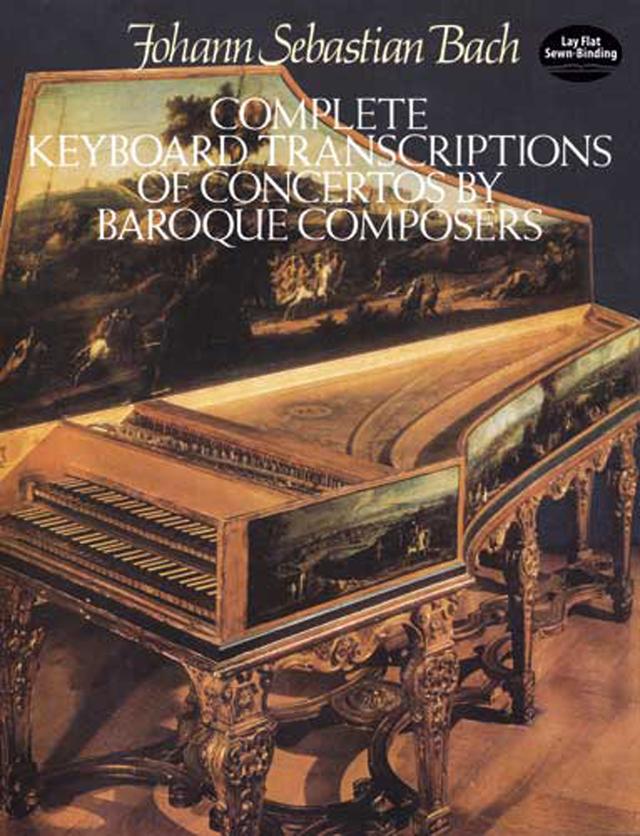Complete Keyboard Transcriptions of Concertos by Baroque Composers by Johann Sebastian Bach