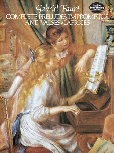 Complete Preludes, Impromptus and Valses-Caprices by Gabriel Fauré
