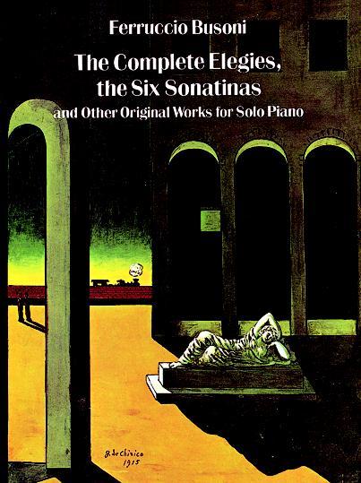 The Complete Elegies, The Six Sonatinas by Ferruccio Busoni