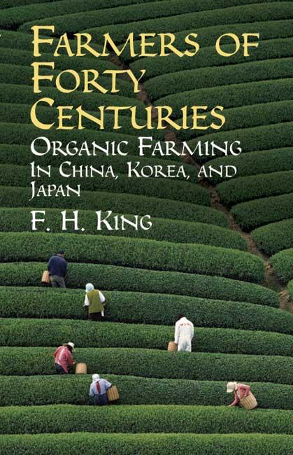Farmers of Forty Centuries by F. H. King