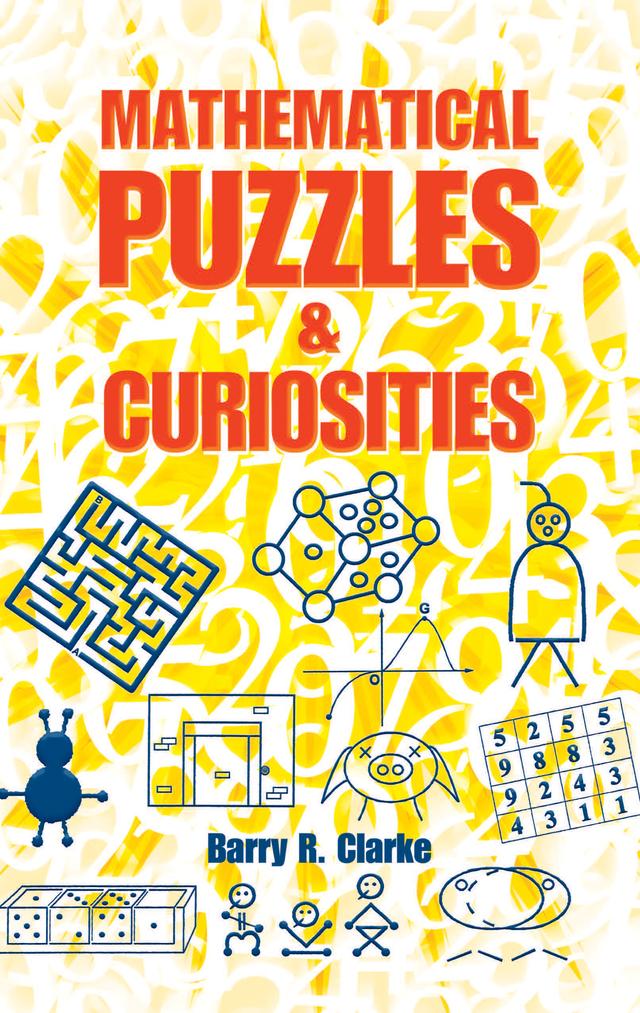 Mathematical Puzzles and Curiosities by Barry R. Clarke