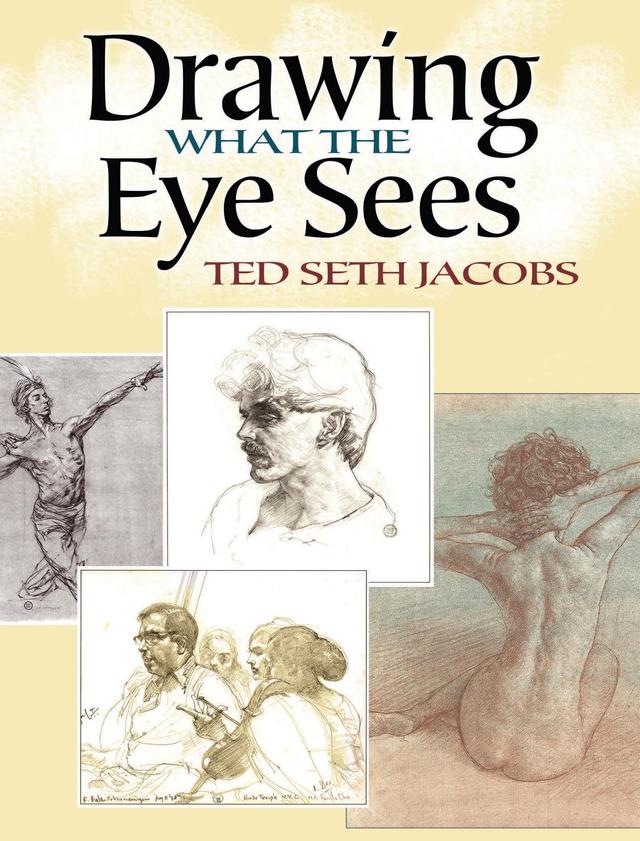 Drawing What the Eye Sees by Ted Seth Jacobs
