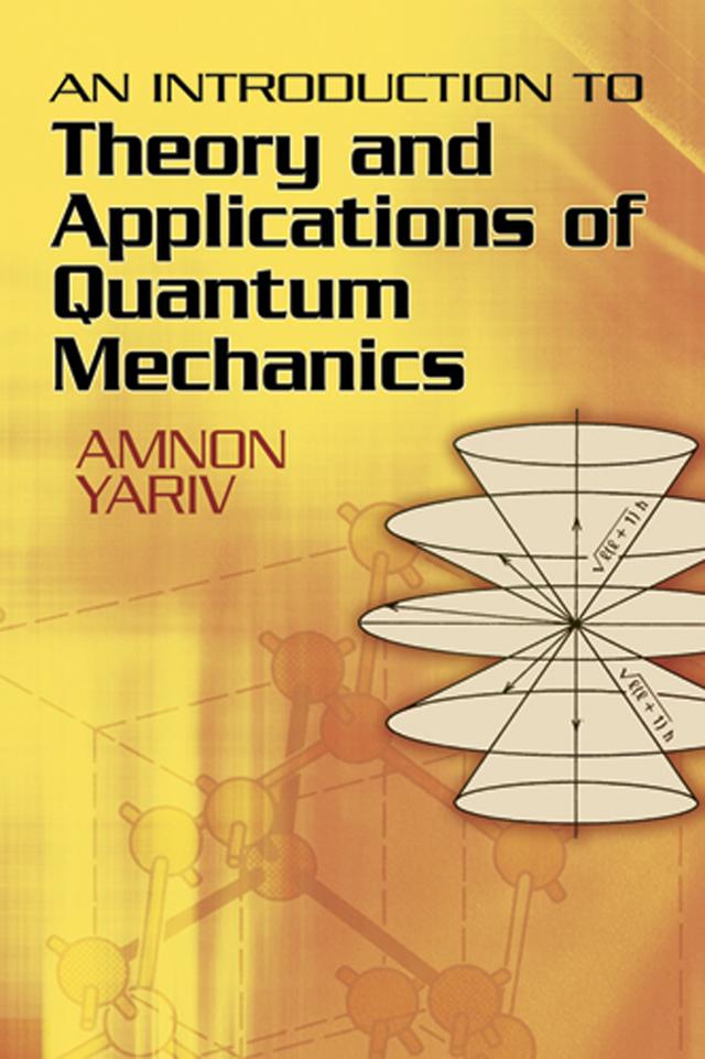 An Introduction to Theory and Applications of Quantum Mechanics by Amnon Yariv