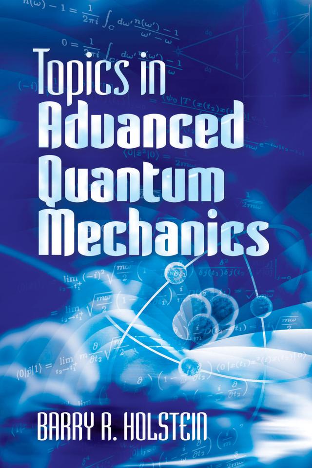 Topics in Advanced Quantum Mechanics by Barry R. Holstein