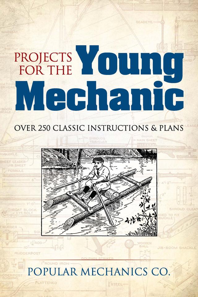 Projects for the Young Mechanic by Popular Mechanics Co.