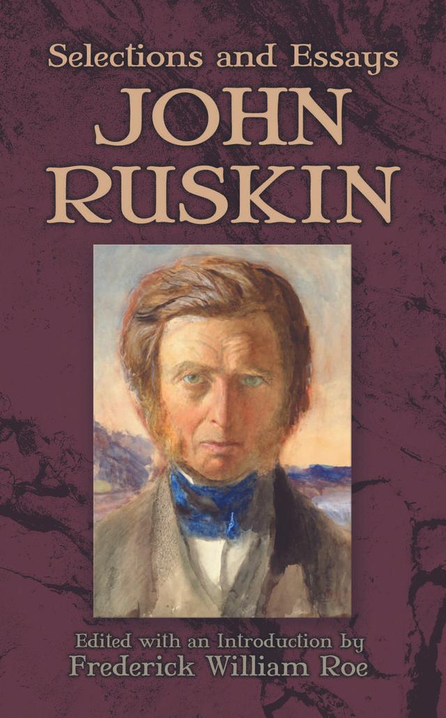 Selections and Essays by Frederick William Roe, John Ruskin