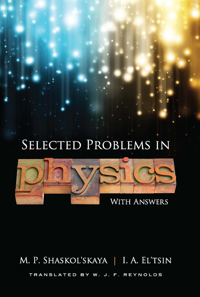 Selected Problems in Physics with Answers by I.A. El'tsin, M.P. Shaskol'skaya, W.J.F. Reynolds