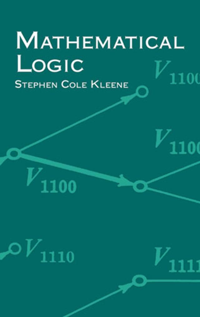 Mathematical Logic by Stephen Cole Kleene