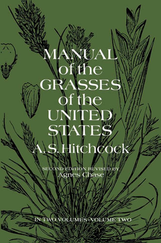 Manual of the Grasses of the United States, Volume Two by A. S. Hitchcock, A. S. Hitchcock U.S. Dept. of Agriculture