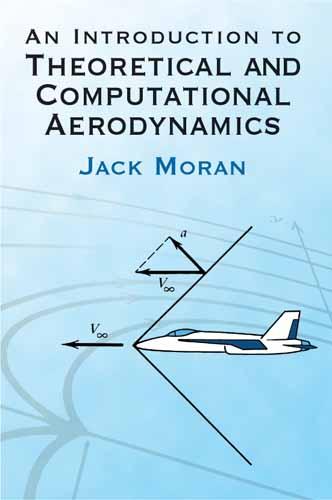 An Introduction to Theoretical and Computational Aerodynamics by Jack Moran