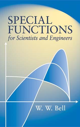 Special Functions for Scientists and Engineers by W. W. Bell
