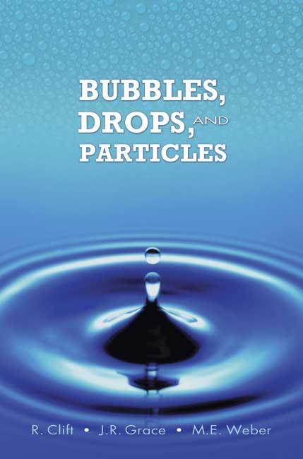 Bubbles, Drops, and Particles by J. R. Grace, M. E. Weber, R. Clift