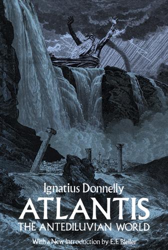 Atlantis, the Antediluvian World by Ignatius Donnelly