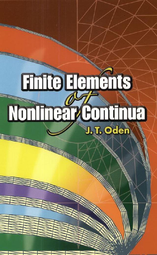 Finite Elements of Nonlinear Continua by J. T. Oden