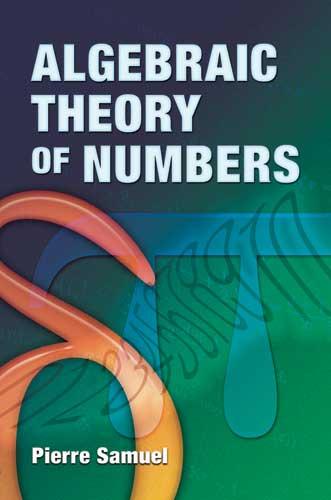 Algebraic Theory of Numbers by Pierre Samuel