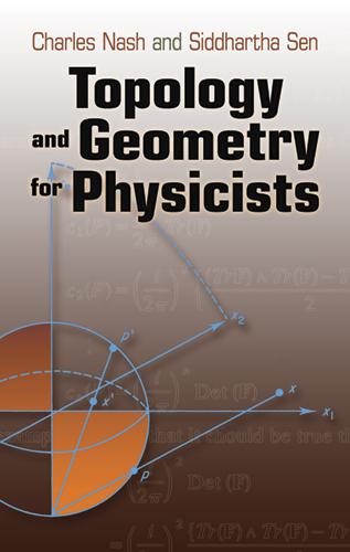 Topology and Geometry for Physicists by Charles Nash, Siddhartha Sen