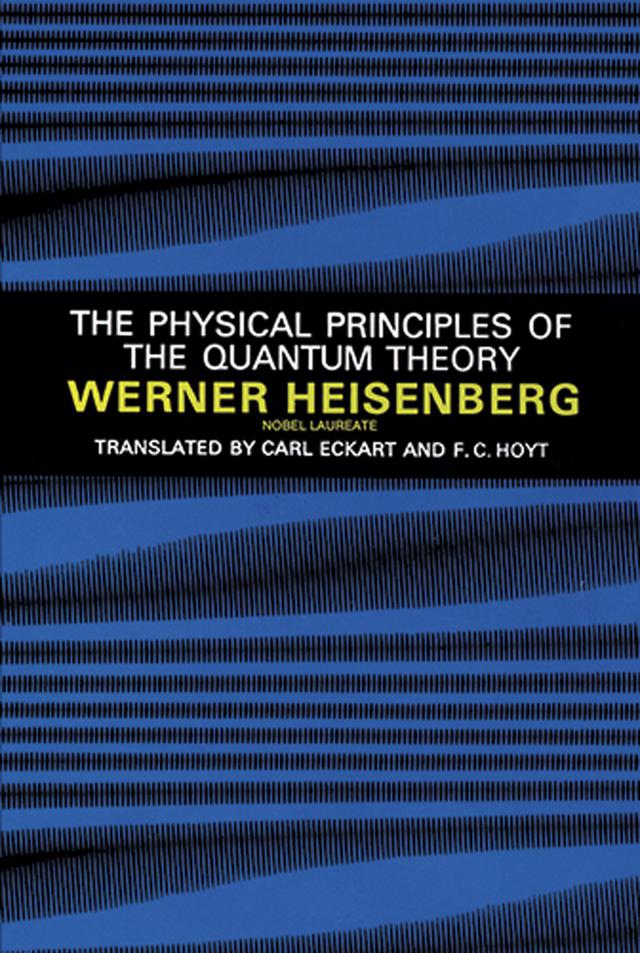 The Physical Principles of the Quantum Theory by Werner Heisenberg