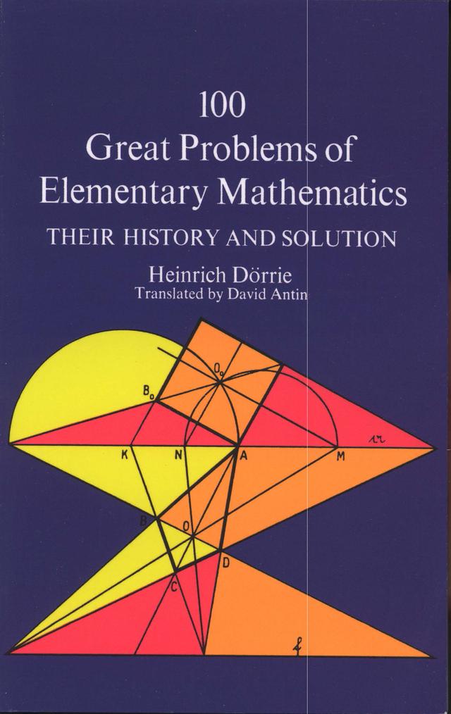100 Great Problems of Elementary Mathematics by Heinrich Dörrie