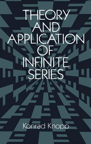 Theory and Application of Infinite Series by Konrad Knopp