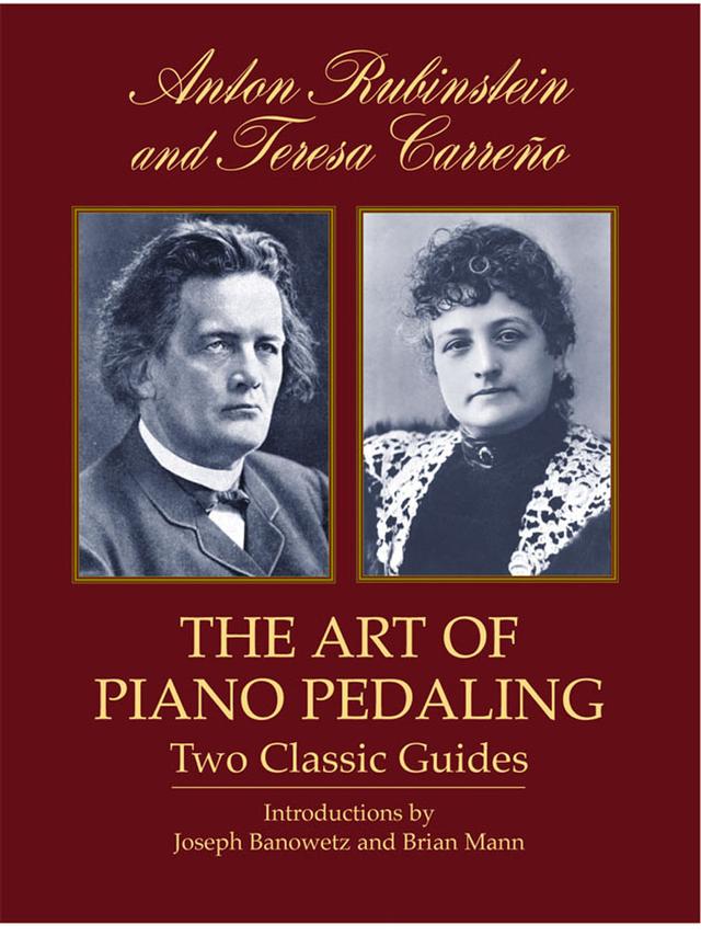 The Art of Piano Pedaling by Anton Rubinstein, Teresa Carreño