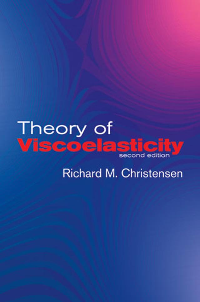 Theory of Viscoelasticity by R. M. Christensen