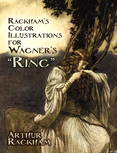 Rackham's Color Illustrations for Wagner's "Ring" by Arthur Rackham, James Spero