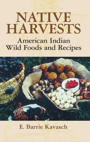 Native Harvests by E. Barrie Kavasch