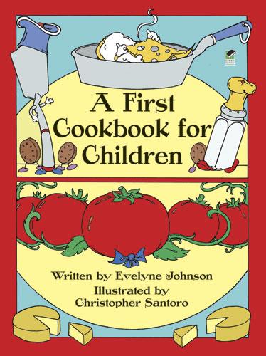 A First Cookbook for Children by Christopher Santoro, Evelyne Johnson
