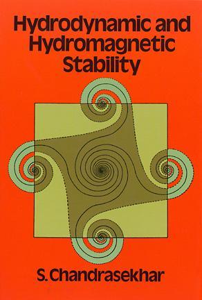 Hydrodynamic and Hydromagnetic Stability by S. Chandrasekhar