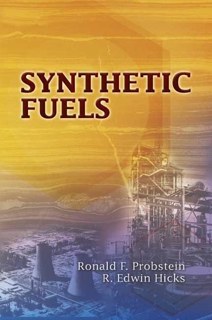 Synthetic Fuels by R. Edwin Hicks, Ronald F. Probstein
