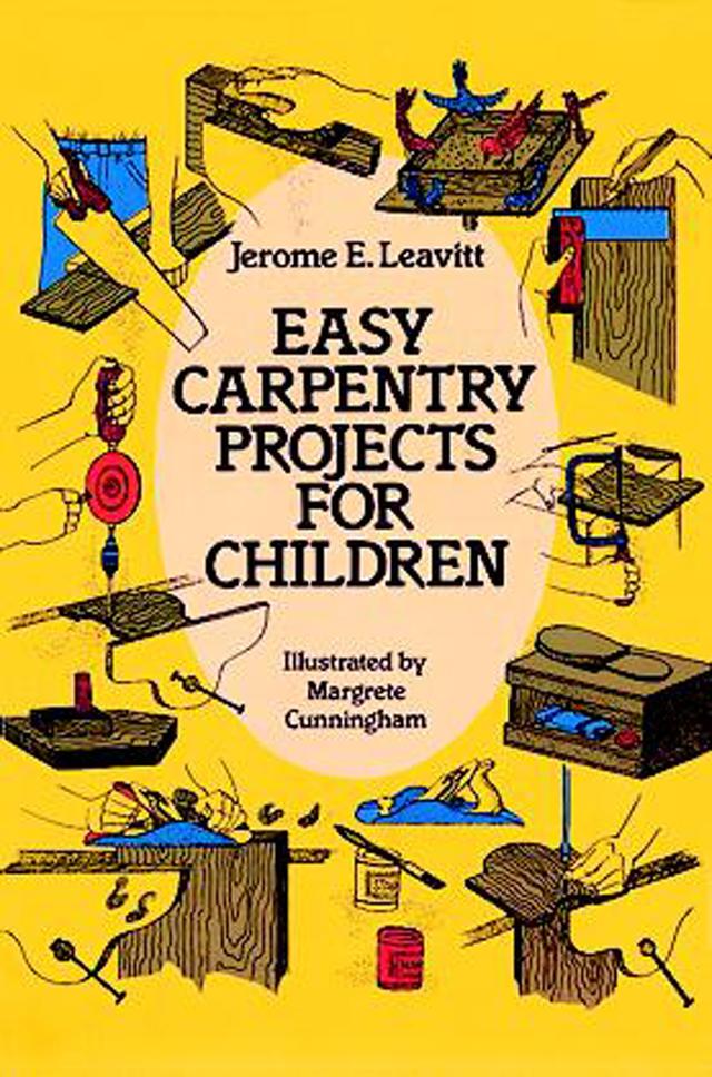 Easy Carpentry Projects for Children by Jerome E. Leavitt